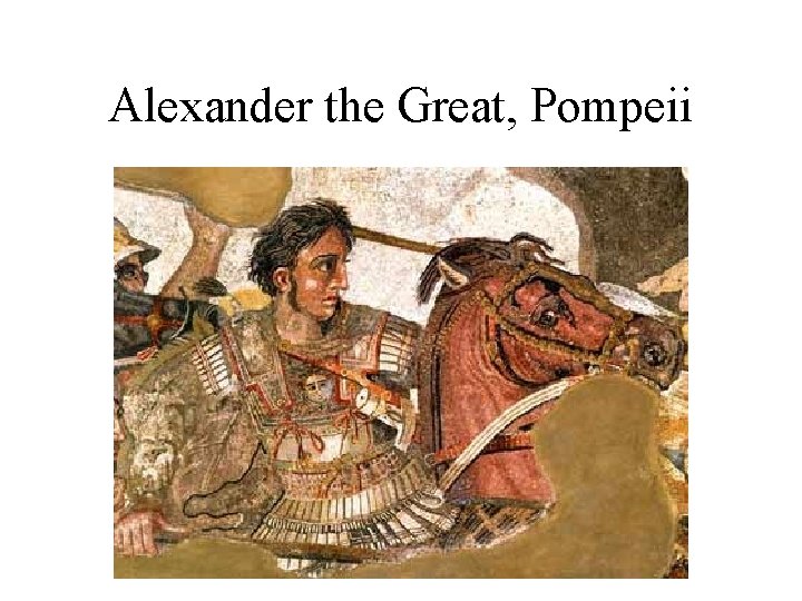 Alexander the Great, Pompeii 