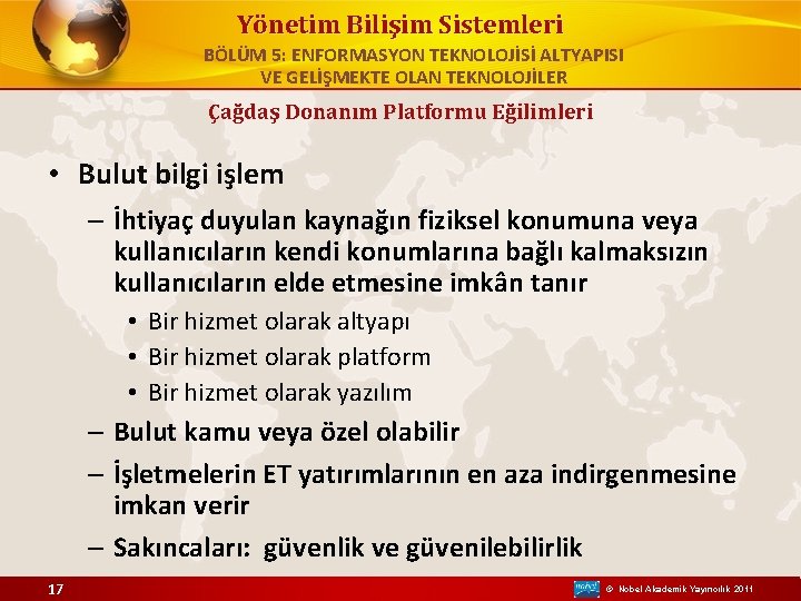 Yönetim Bilişim Sistemleri BÖLÜM 5: ENFORMASYON TEKNOLOJİSİ ALTYAPISI VE GELİŞMEKTE OLAN TEKNOLOJİLER Çağdaş Donanım