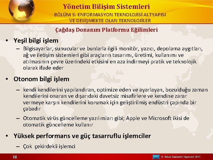 Yönetim Bilişim Sistemleri BÖLÜM 5: ENFORMASYON TEKNOLOJİSİ ALTYAPISI VE GELİŞMEKTE OLAN TEKNOLOJİLER Çağdaş Donanım