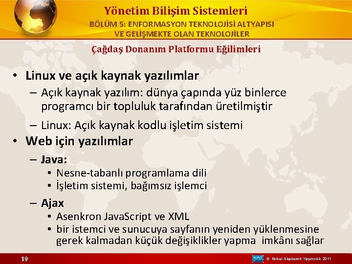 Yönetim Bilişim Sistemleri BÖLÜM 5: ENFORMASYON TEKNOLOJİSİ ALTYAPISI VE GELİŞMEKTE OLAN TEKNOLOJİLER Çağdaş Donanım