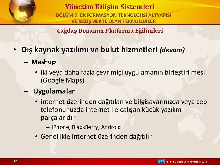 Yönetim Bilişim Sistemleri BÖLÜM 5: ENFORMASYON TEKNOLOJİSİ ALTYAPISI VE GELİŞMEKTE OLAN TEKNOLOJİLER Çağdaş Donanım