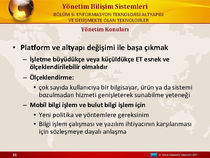 Yönetim Bilişim Sistemleri BÖLÜM 5: ENFORMASYON TEKNOLOJİSİ ALTYAPISI VE GELİŞMEKTE OLAN TEKNOLOJİLER Yönetim Konuları