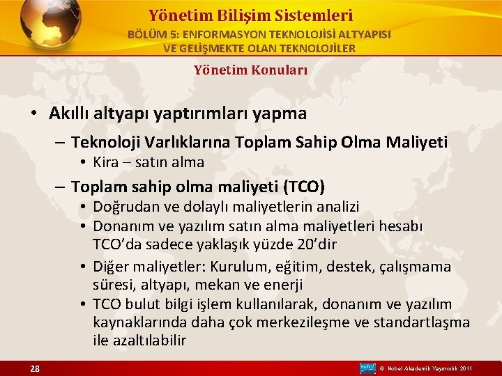 Yönetim Bilişim Sistemleri BÖLÜM 5: ENFORMASYON TEKNOLOJİSİ ALTYAPISI VE GELİŞMEKTE OLAN TEKNOLOJİLER Yönetim Konuları