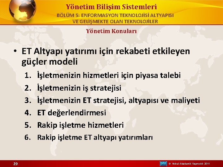 Yönetim Bilişim Sistemleri BÖLÜM 5: ENFORMASYON TEKNOLOJİSİ ALTYAPISI VE GELİŞMEKTE OLAN TEKNOLOJİLER Yönetim Konuları