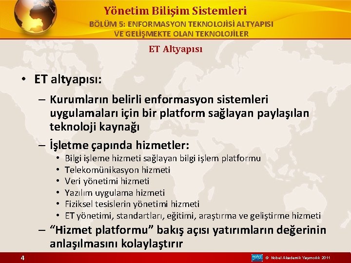 Yönetim Bilişim Sistemleri BÖLÜM 5: ENFORMASYON TEKNOLOJİSİ ALTYAPISI VE GELİŞMEKTE OLAN TEKNOLOJİLER ET Altyapısı