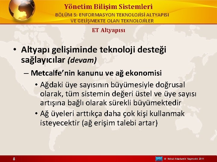 Yönetim Bilişim Sistemleri BÖLÜM 5: ENFORMASYON TEKNOLOJİSİ ALTYAPISI VE GELİŞMEKTE OLAN TEKNOLOJİLER ET Altyapısı