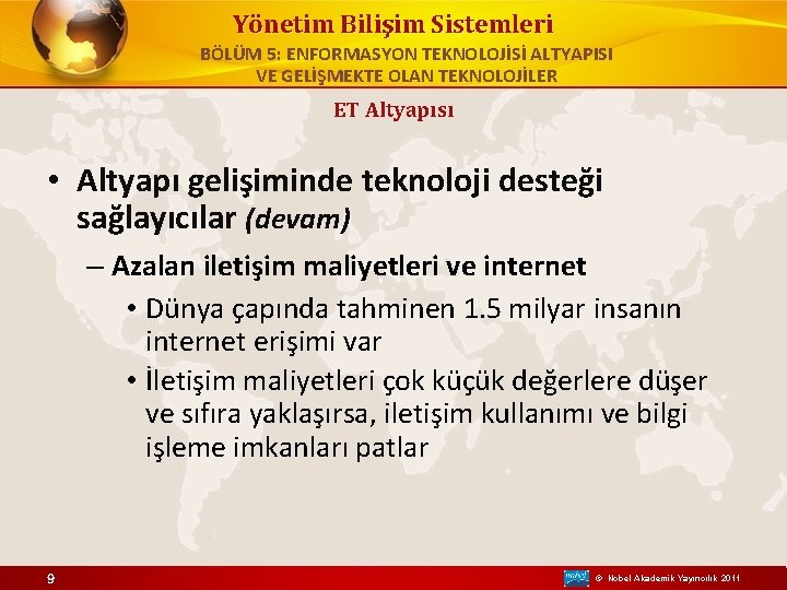 Yönetim Bilişim Sistemleri BÖLÜM 5: ENFORMASYON TEKNOLOJİSİ ALTYAPISI VE GELİŞMEKTE OLAN TEKNOLOJİLER ET Altyapısı