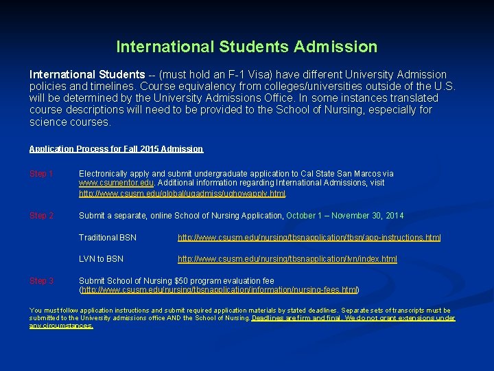 International Students Admission International Students -- (must hold an F-1 Visa) have different University