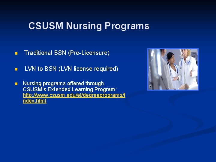 CSUSM Nursing Programs n Traditional BSN (Pre-Licensure) n LVN to BSN (LVN license required)