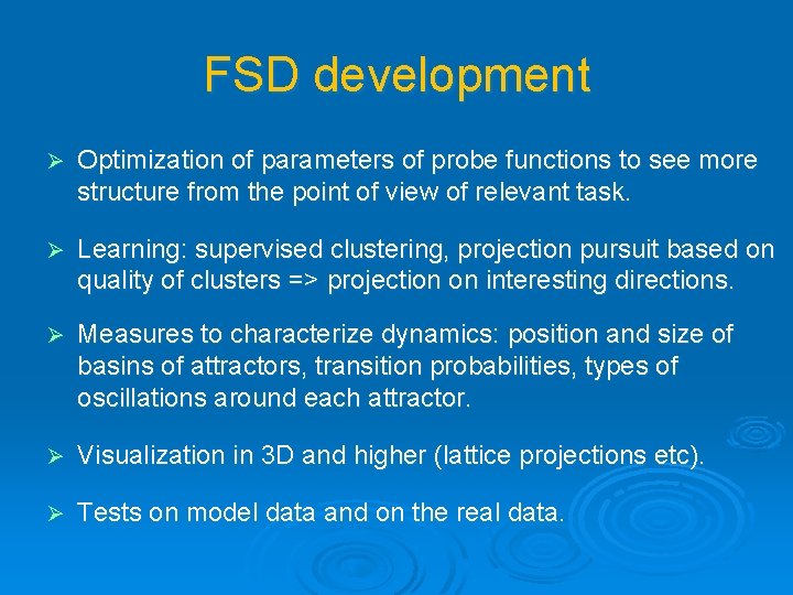 FSD development Ø Optimization of parameters of probe functions to see more structure from