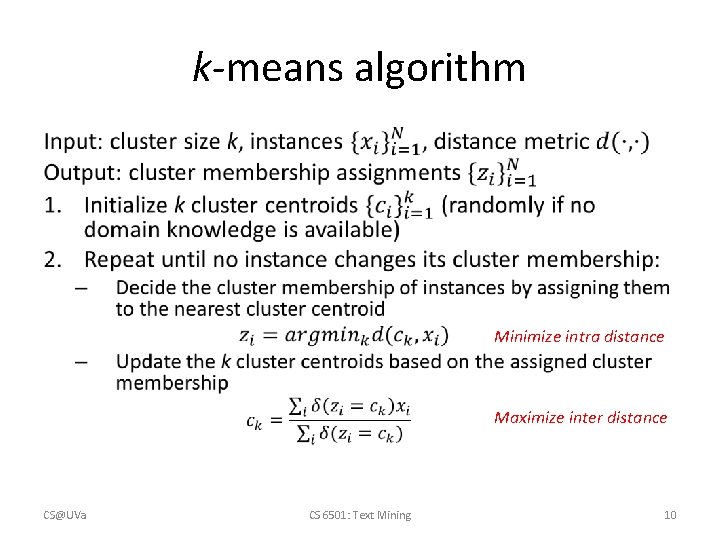 k-means algorithm • Minimize intra distance Maximize inter distance CS@UVa CS 6501: Text Mining