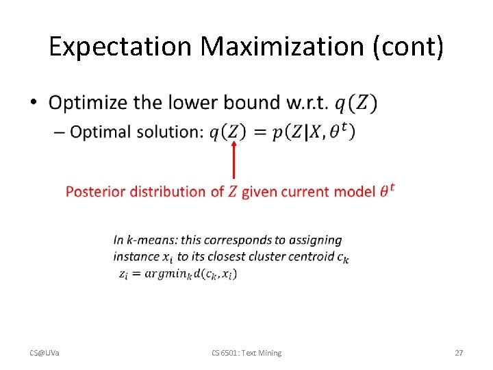 Expectation Maximization (cont) • CS@UVa CS 6501: Text Mining 27 