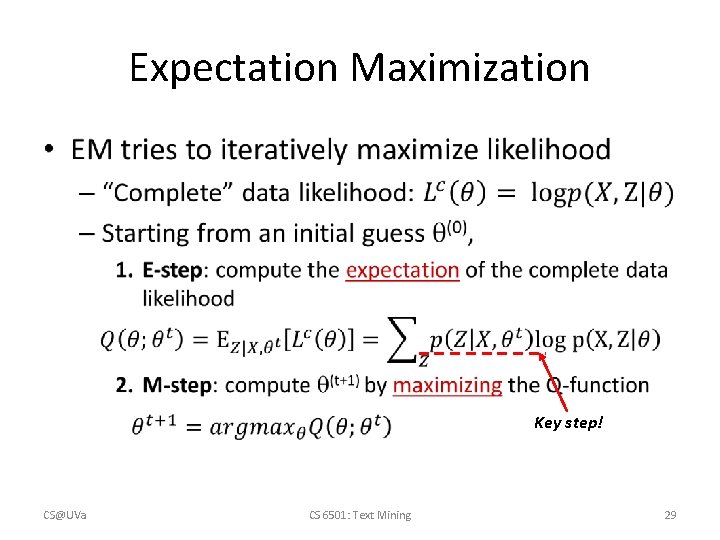 Expectation Maximization • Key step! CS@UVa CS 6501: Text Mining 29 