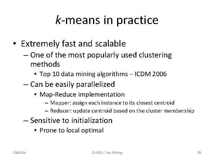 k-means in practice • Extremely fast and scalable – One of the most popularly