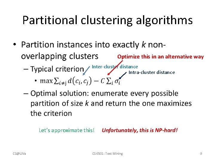 Partitional clustering algorithms • Optimize this in an alternative way Inter-cluster distance Intra-cluster distance