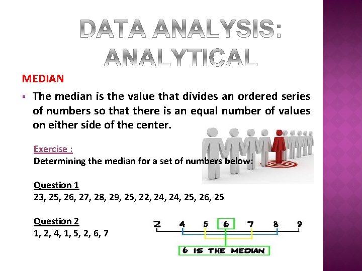 MEDIAN § The median is the value that divides an ordered series of numbers