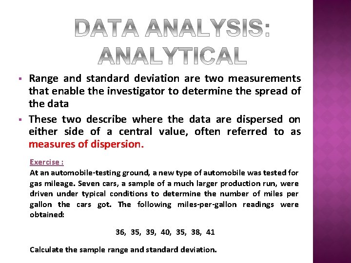 § § Range and standard deviation are two measurements that enable the investigator to