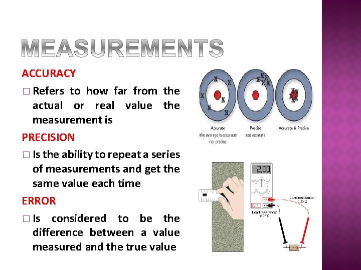 ACCURACY � Refers to how far from the actual or real value the measurement