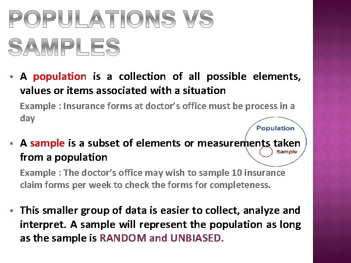 § A population is a collection of all possible elements, values or items associated