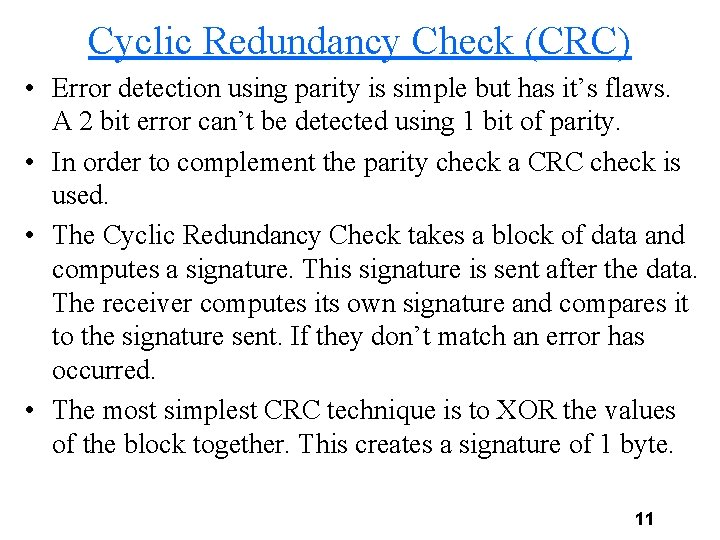 Cyclic Redundancy Check (CRC) • Error detection using parity is simple but has it’s