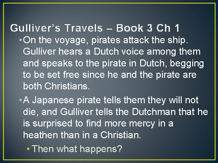 Gulliver’s Travels – Book 3 Ch 1 • On the voyage, pirates attack the