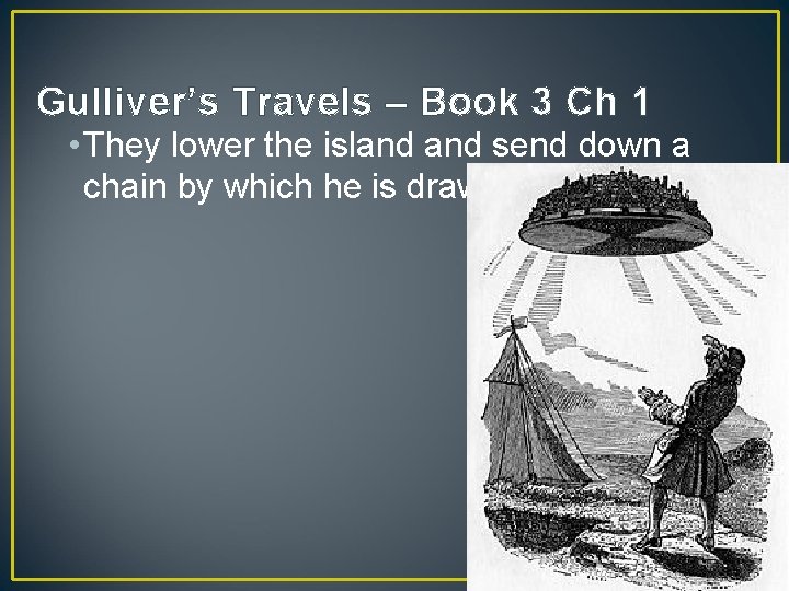 Gulliver’s Travels – Book 3 Ch 1 • They lower the island send down