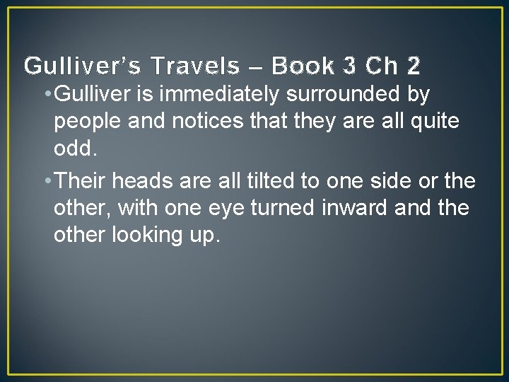 Gulliver’s Travels – Book 3 Ch 2 • Gulliver is immediately surrounded by people