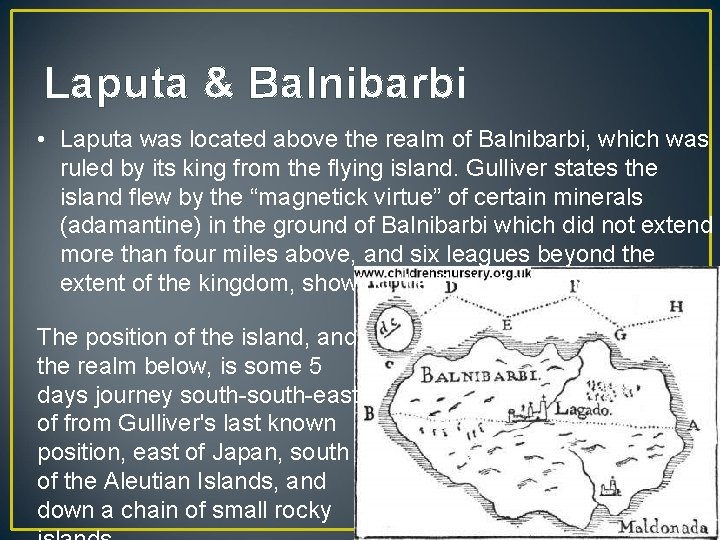 Laputa & Balnibarbi • Laputa was located above the realm of Balnibarbi, which was
