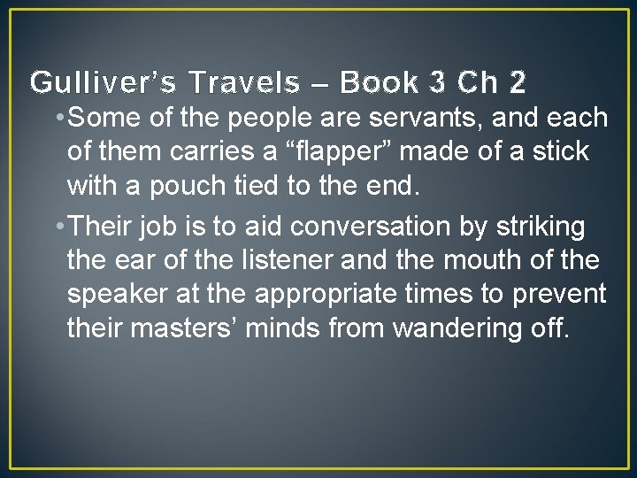 Gulliver’s Travels – Book 3 Ch 2 • Some of the people are servants,