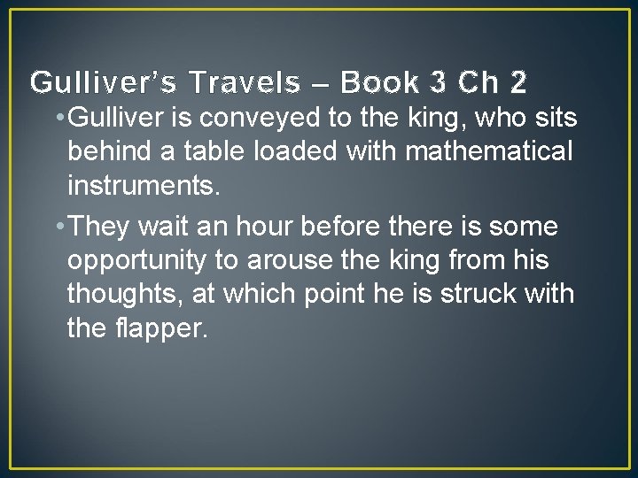 Gulliver’s Travels – Book 3 Ch 2 • Gulliver is conveyed to the king,