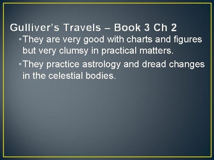 Gulliver’s Travels – Book 3 Ch 2 • They are very good with charts