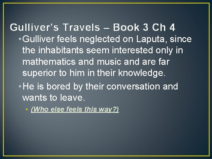 Gulliver’s Travels – Book 3 Ch 4 • Gulliver feels neglected on Laputa, since