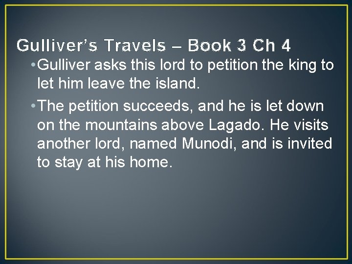Gulliver’s Travels – Book 3 Ch 4 • Gulliver asks this lord to petition
