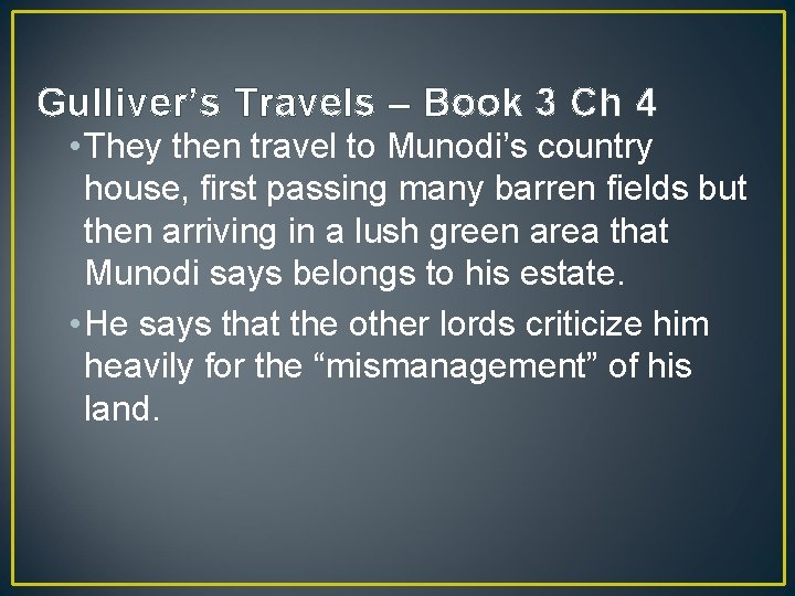 Gulliver’s Travels – Book 3 Ch 4 • They then travel to Munodi’s country