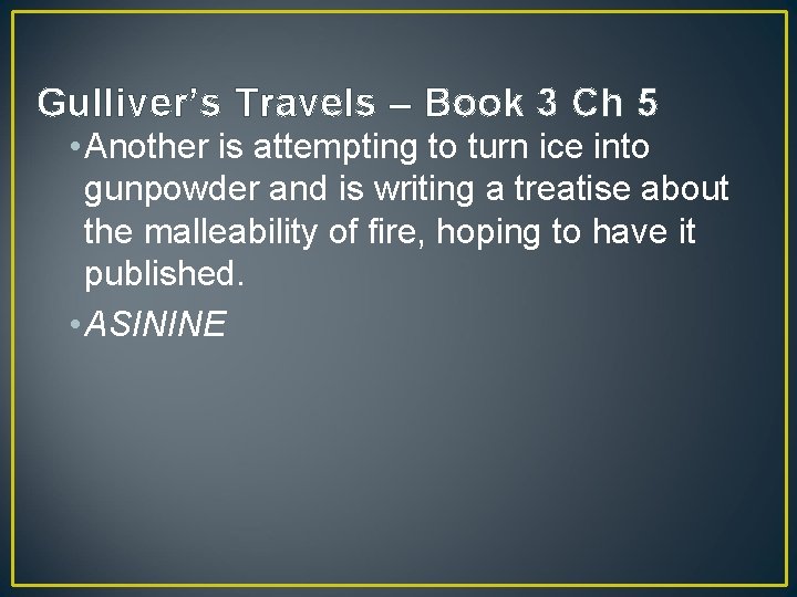 Gulliver’s Travels – Book 3 Ch 5 • Another is attempting to turn ice