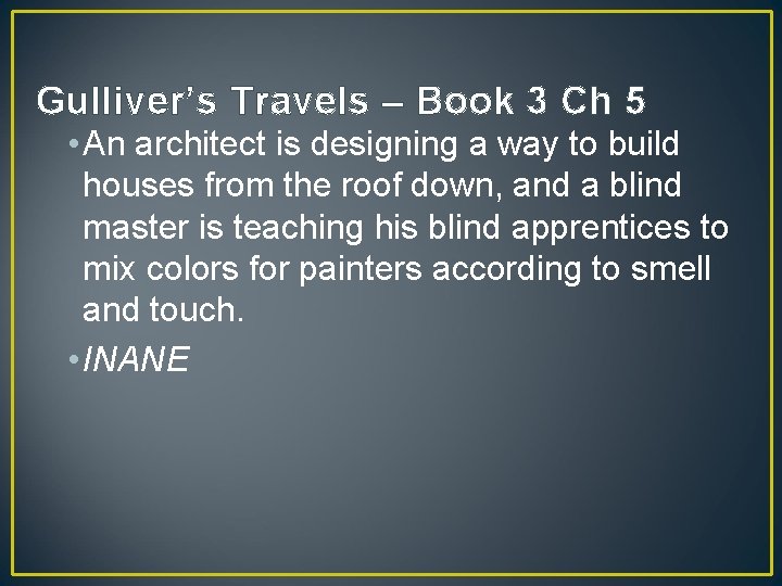 Gulliver’s Travels – Book 3 Ch 5 • An architect is designing a way