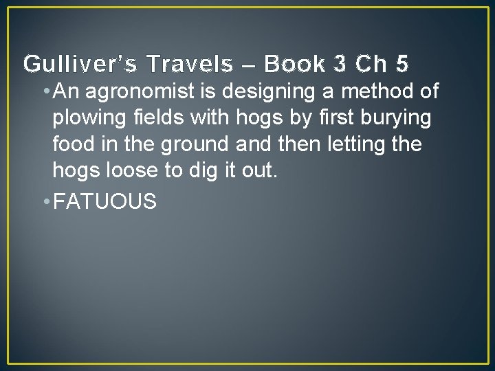 Gulliver’s Travels – Book 3 Ch 5 • An agronomist is designing a method
