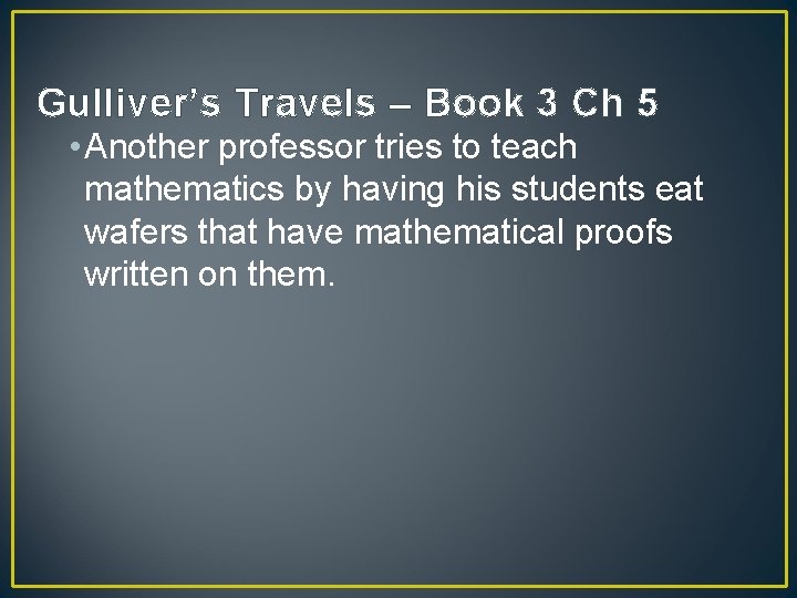 Gulliver’s Travels – Book 3 Ch 5 • Another professor tries to teach mathematics