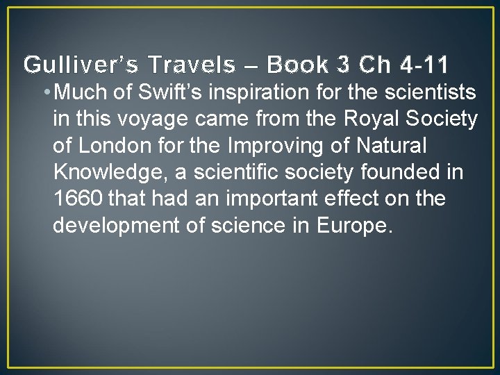 Gulliver’s Travels – Book 3 Ch 4 -11 • Much of Swift’s inspiration for