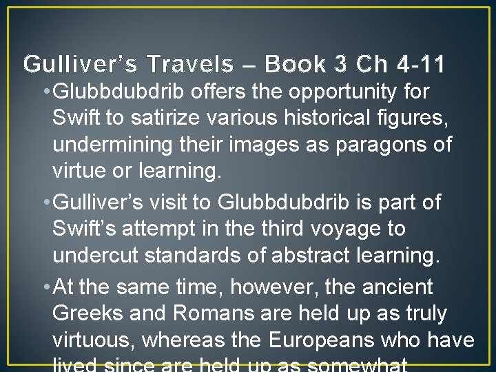 Gulliver’s Travels – Book 3 Ch 4 -11 • Glubbdubdrib offers the opportunity for