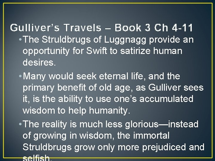 Gulliver’s Travels – Book 3 Ch 4 -11 • The Struldbrugs of Luggnagg provide