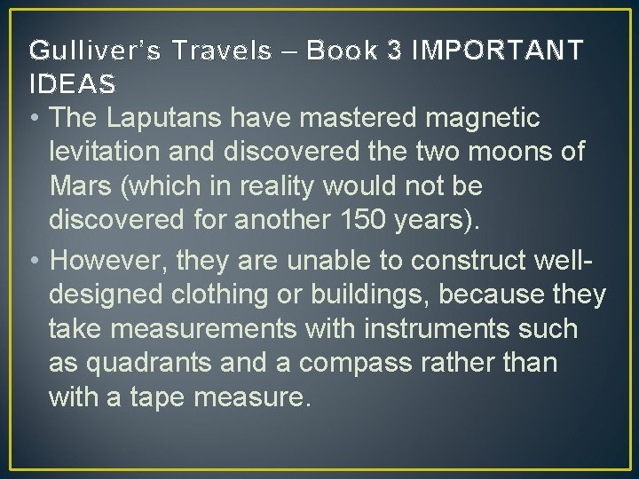 Gulliver’s Travels – Book 3 IMPORTANT IDEAS • The Laputans have mastered magnetic levitation