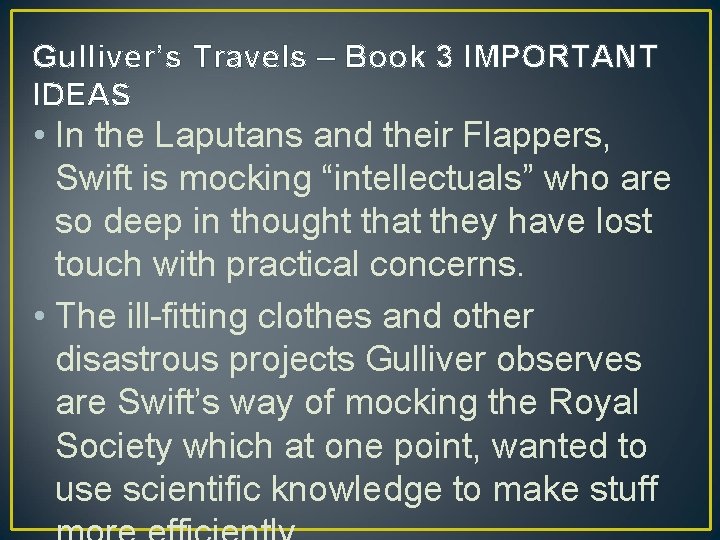 Gulliver’s Travels – Book 3 IMPORTANT IDEAS • In the Laputans and their Flappers,