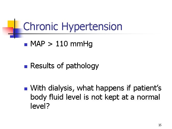 Chronic Hypertension n MAP > 110 mm. Hg n Results of pathology n With