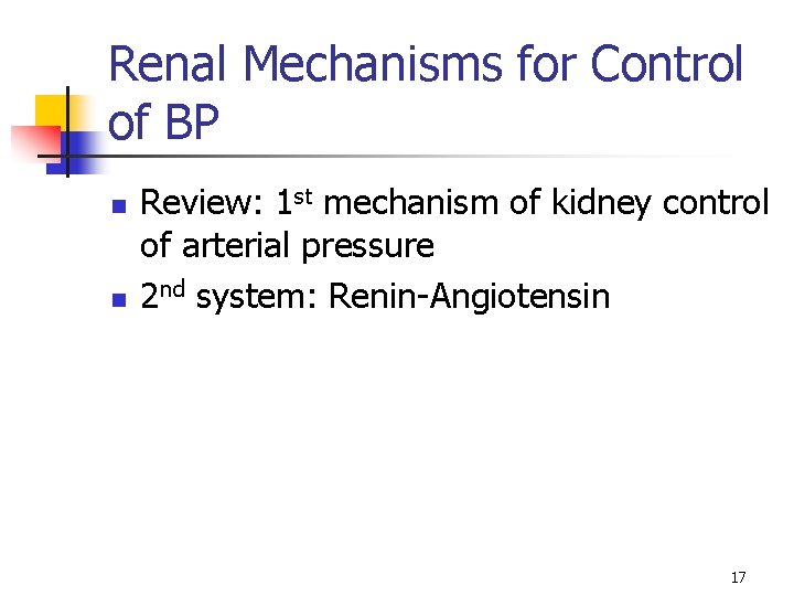 Renal Mechanisms for Control of BP n n Review: 1 st mechanism of kidney
