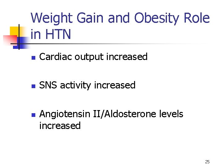 Weight Gain and Obesity Role in HTN n Cardiac output increased n SNS activity