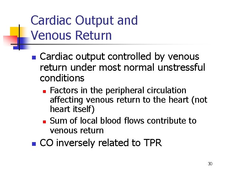 Cardiac Output and Venous Return n Cardiac output controlled by venous return under most