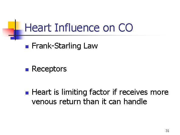 Heart Influence on CO n Frank-Starling Law n Receptors n Heart is limiting factor