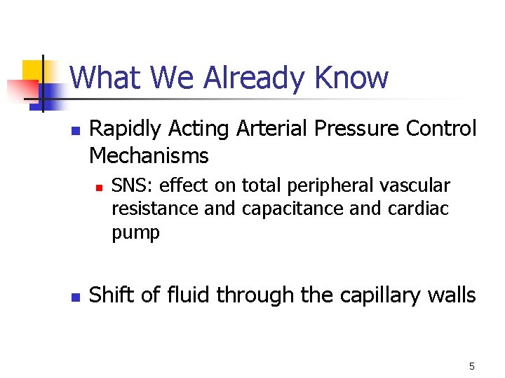What We Already Know n Rapidly Acting Arterial Pressure Control Mechanisms n n SNS: