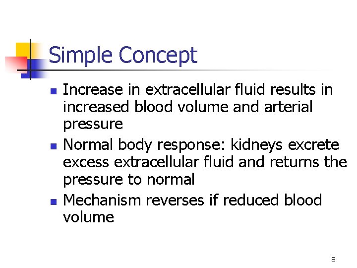 Simple Concept n n n Increase in extracellular fluid results in increased blood volume